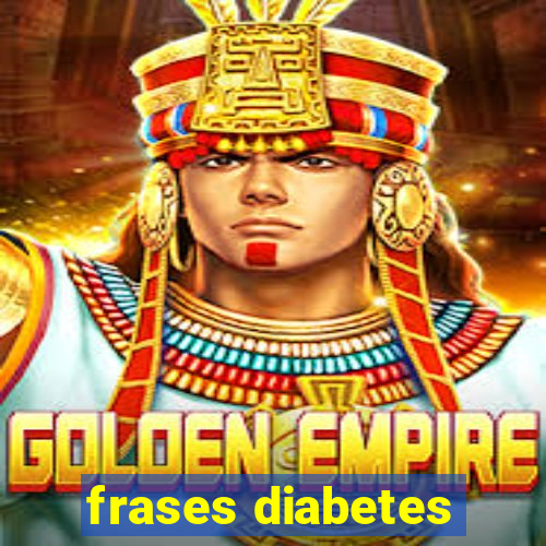 frases diabetes